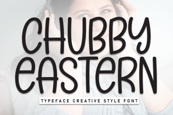 Chubby Eastern: A Whimsical Display Typeface for Handmade Creators